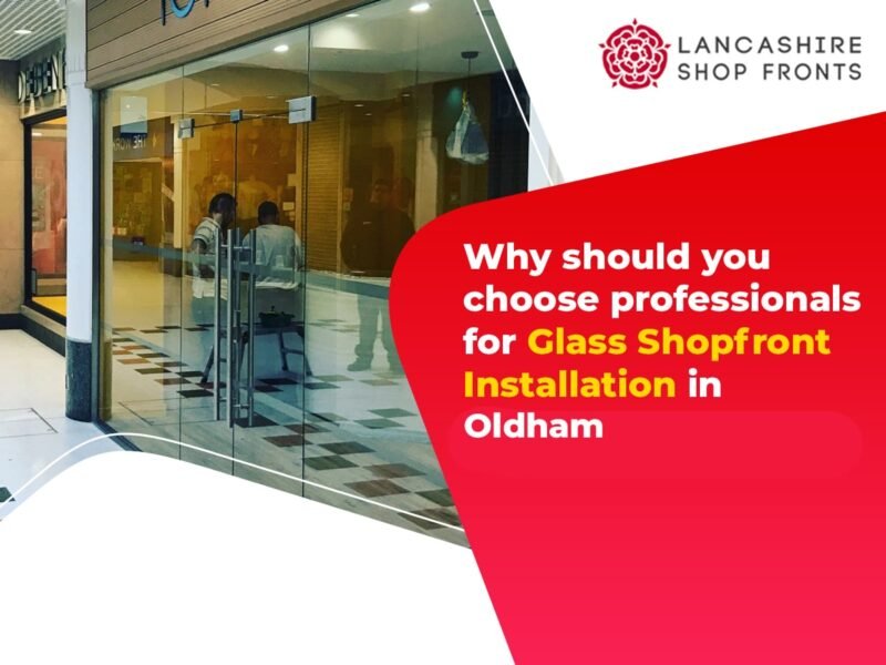 Professionals for Glass Shopfront Installation in Oldham