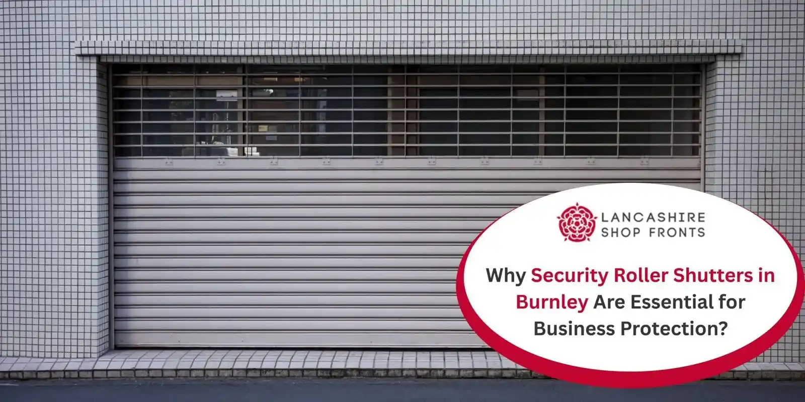 Why Security Roller Shutters in Burnley Are Essential for Business Protection